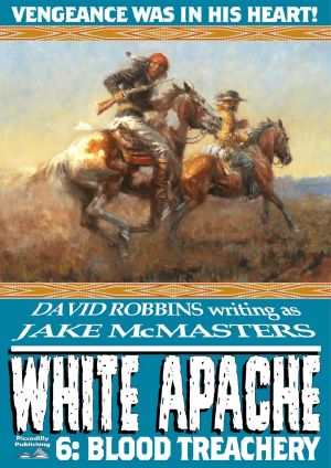 [White Apache 01] • Blood Treachery (A White Apache Western Book 6)